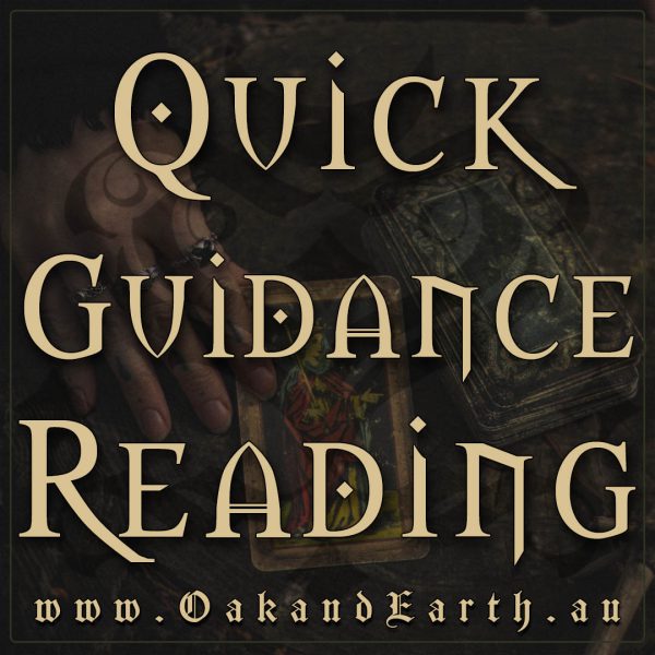 Quick Guidance, tarot readings australia, australian witchcraft supplies, adelaide witchcraft shop, folk herbalism australia, australian psychics, pagan supplies, tarot supplies, wicca supplies